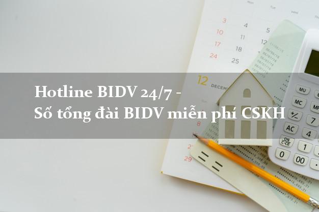 Hotline BIDV 24/7 - Số tổng đài BIDV miễn phí CSKH