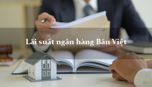 Lãi suất ngân hàng Bản Việt