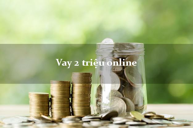 Vay 2 triệu online