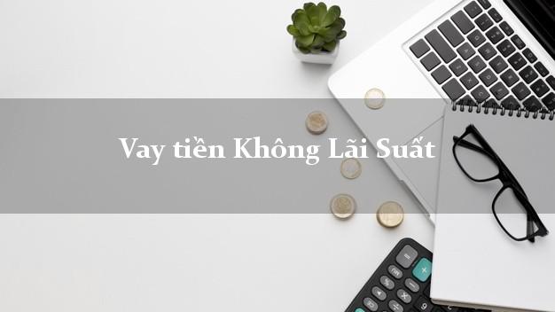 Vay tiền Không Lãi Suất