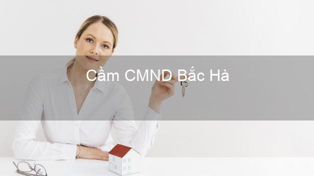 Top 4 Cầm CMND Bắc Hà Lào Cai tốt nhất