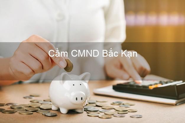 Top 5 Cầm CMND Bắc Kạn giá cao