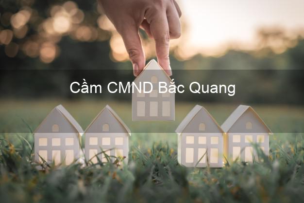 Top 6 Cầm CMND Bắc Quang Hà Giang uy tín nhất