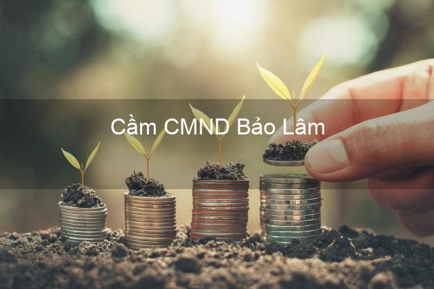 Top 4 Cầm CMND Bảo Lâm Cao Bằng tốt nhất