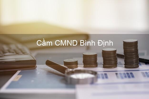 Top 6 Cầm CMND Bình Định uy tín nhất