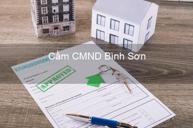 Top 4 Cầm CMND Bình Sơn Quảng Ngãi tốt nhất