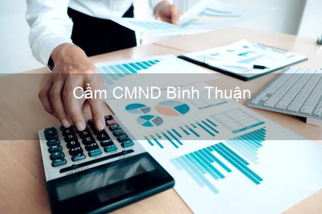 Top 3 Cầm CMND Bình Thuận nhận tiền ngay