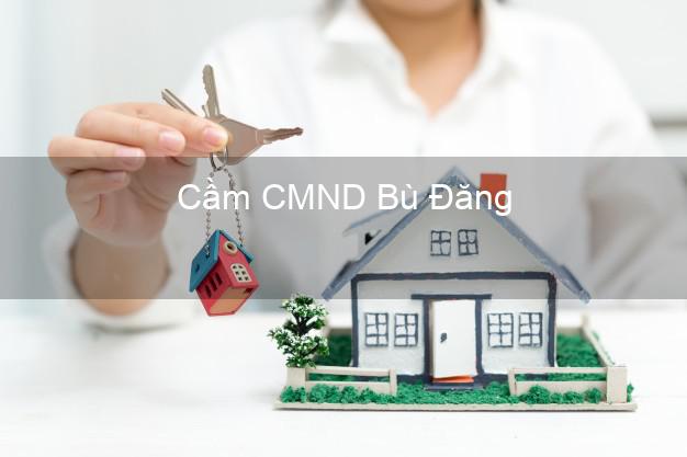 Top 6 Cầm CMND Bù Đăng Bình Phước uy tín nhất