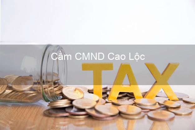 Top 6 Cầm CMND Cao Lộc Lạng Sơn uy tín nhất