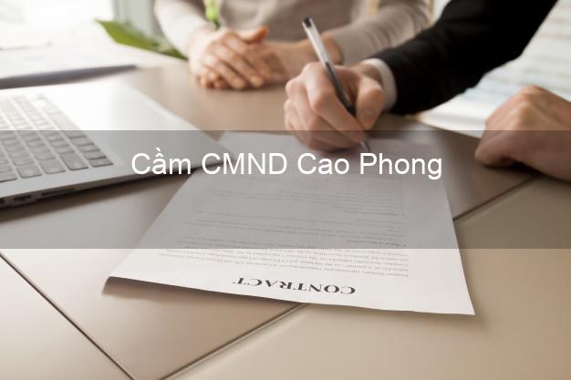 Top 6 Cầm CMND Cao Phong Hòa Bình uy tín nhất