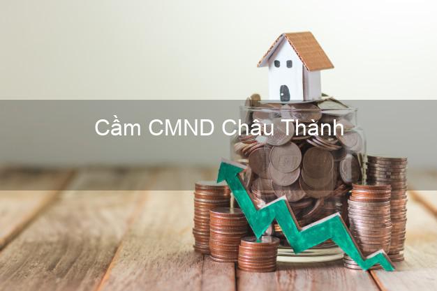 Top 5 Cầm CMND Châu Thành Kiên Giang giá cao