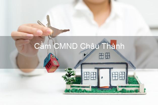 Top 8 Cầm CMND Châu Thành Sóc Trăng giá cao