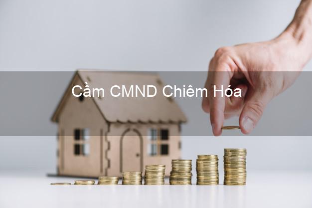 Top 9 Cầm CMND Chiêm Hóa Tuyên Quang nhận tiền ngay