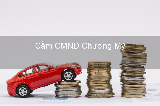 Dịch vụ Cầm CMND Chương Mỹ Hà Nội tốt nhất