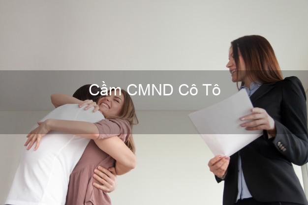 Top 7 Cầm CMND Cô Tô Quảng Ninh nhanh nhất