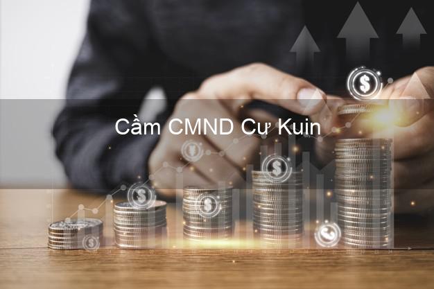 Hỗ trợ Cầm CMND Cư Kuin Đắk Lắk nhanh nhất