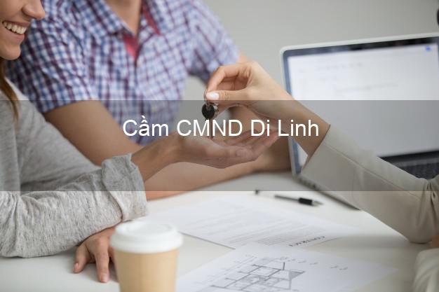 Top 7 Cầm CMND Di Linh Lâm Đồng nhanh nhất