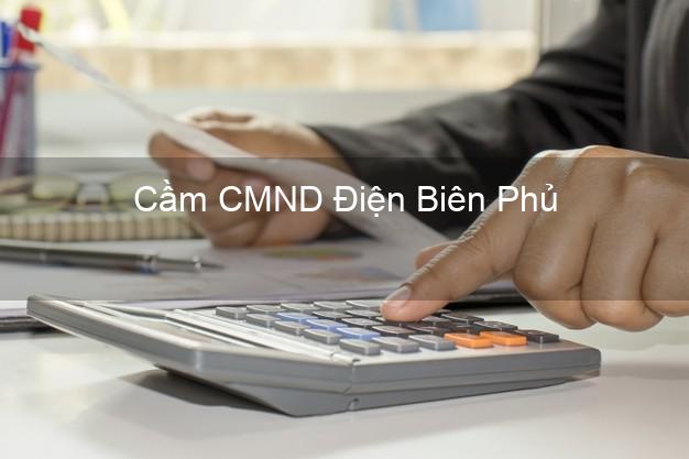 Top 8 Cầm CMND Điện Biên Phủ Điện Biên giá cao