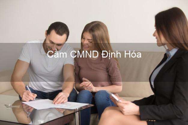 Top 7 Cầm CMND Định Hóa Thái Nguyên nhanh nhất