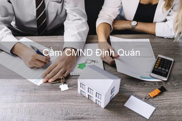 Top 4 Cầm CMND Định Quán Đồng Nai tốt nhất