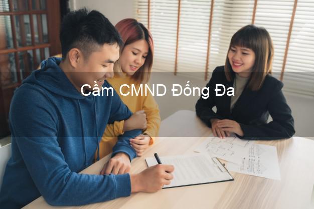 Top 5 Cầm CMND Đống Đa Hà Nội giá cao