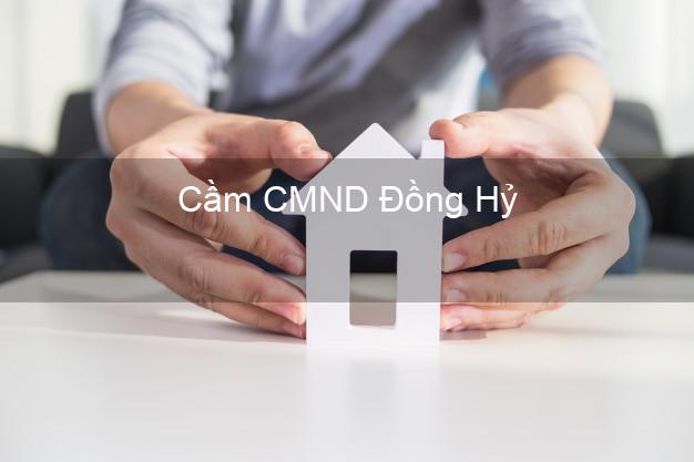 Top 8 Cầm CMND Đồng Hỷ Thái Nguyên giá cao