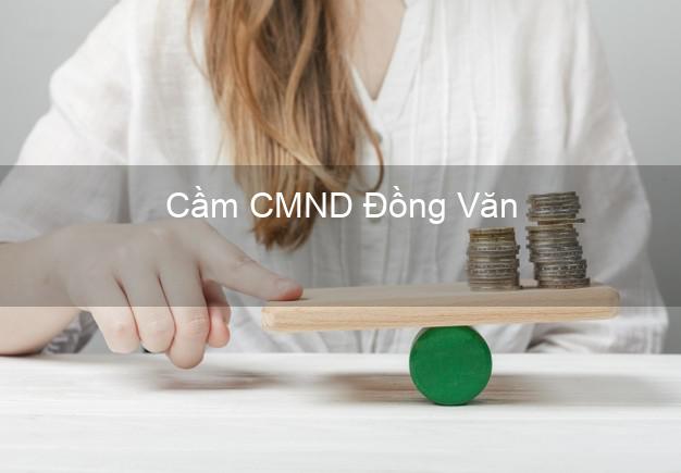 Top 7 Cầm CMND Đồng Văn Hà Giang nhanh nhất