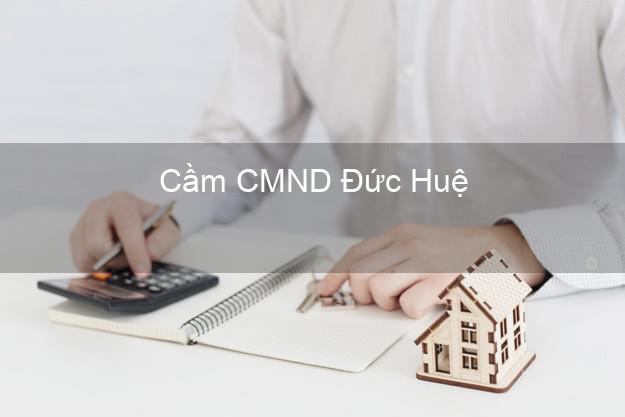 Top 5 Cầm CMND Đức Huệ Long An giá cao