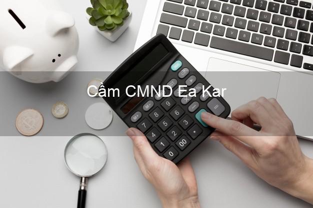 Top 5 Cầm CMND Ea Kar Đắk Lắk giá cao