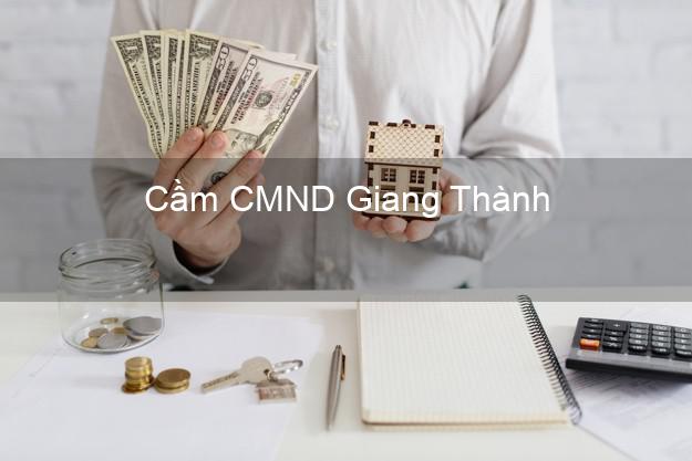 Top 3 Cầm CMND Giang Thành Kiên Giang nhận tiền ngay