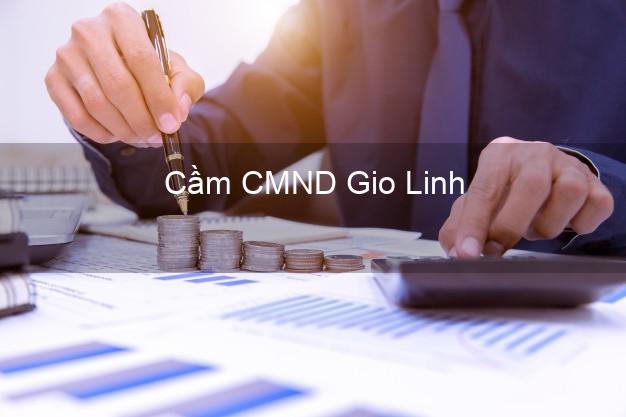 Dịch vụ Cầm CMND Gio Linh Quảng Trị tốt nhất