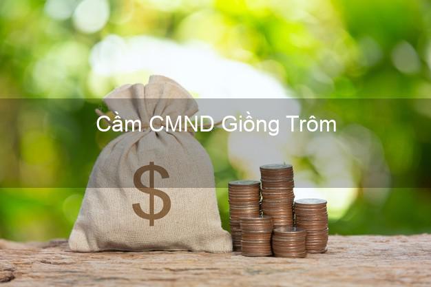 Top 5 Cầm CMND Giồng Trôm Bến Tre giá cao