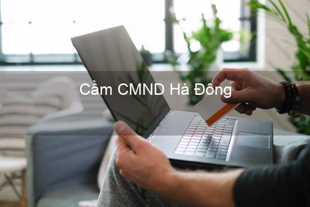 Top 4 Cầm CMND Hà Đông Hà Nội tốt nhất