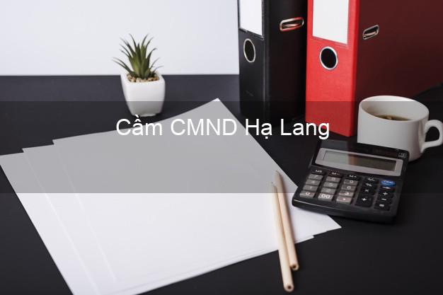 Top 7 Cầm CMND Hạ Lang Cao Bằng nhanh nhất