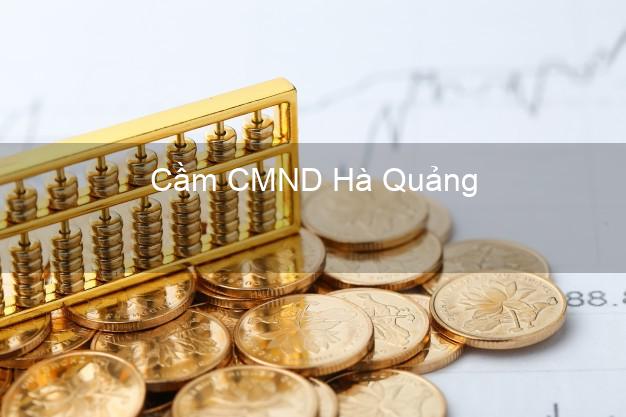 Top 8 Cầm CMND Hà Quảng Cao Bằng giá cao