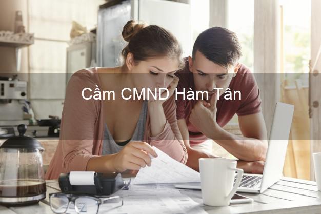 Top 5 Cầm CMND Hàm Tân Bình Thuận giá cao