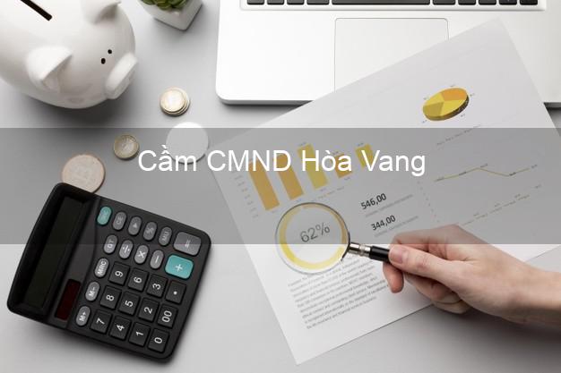 Top 8 Cầm CMND Hòa Vang Đà Nẵng giá cao