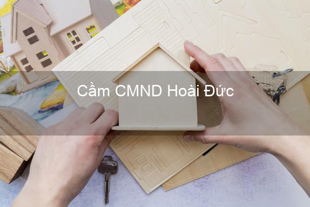 Top 7 Cầm CMND Hoài Đức Hà Nội nhanh nhất