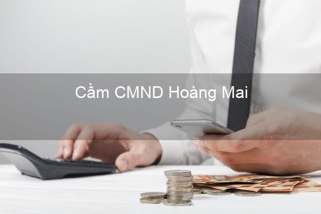 Dịch vụ Cầm CMND Hoàng Mai Nghệ An tốt nhất