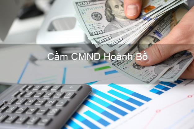 Hỗ trợ Cầm CMND Hoành Bồ Quảng Ninh nhanh nhất