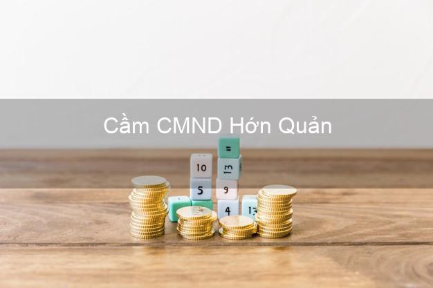 Hỗ trợ Cầm CMND Hớn Quản Bình Phước nhanh nhất