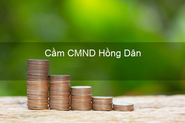 Top 7 Cầm CMND Hồng Dân Bạc Liêu nhanh nhất