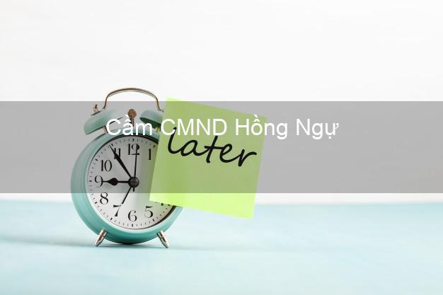 Top 8 Cầm CMND Hồng Ngự Đồng Tháp giá cao