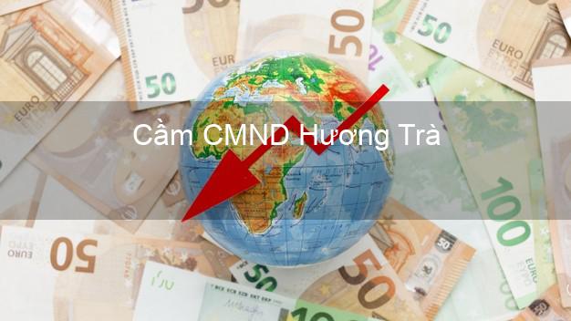 Top 4 Cầm CMND Hương Trà Thừa Thiên Huế tốt nhất