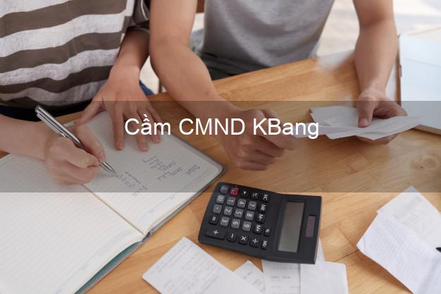 Top 9 Cầm CMND KBang Gia Lai nhận tiền ngay