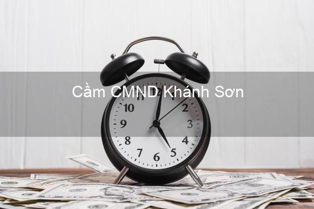 Top 7 Cầm CMND Khánh Sơn Khánh Hòa nhanh nhất