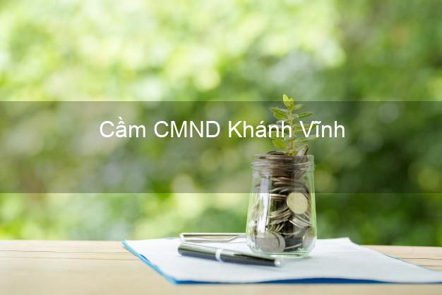 Top 8 Cầm CMND Khánh Vĩnh Khánh Hòa giá cao