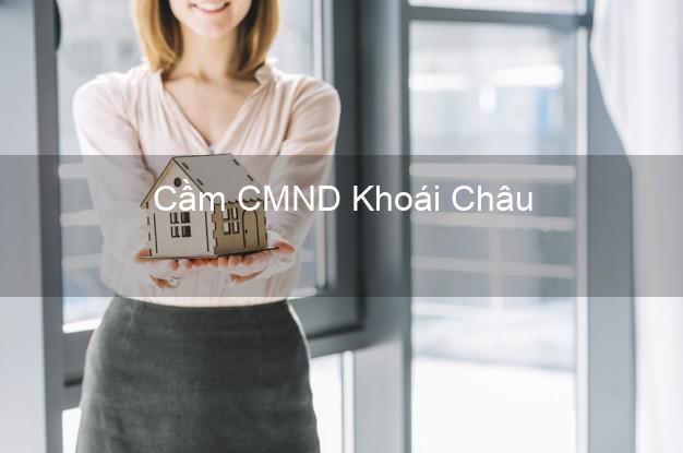 Top 8 Cầm CMND Khoái Châu Hưng Yên giá cao