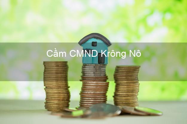 Hỗ trợ Cầm CMND Krông Nô Đắk Nông nhanh nhất