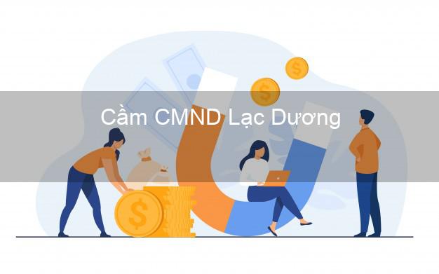 Dịch vụ Cầm CMND Lạc Dương Lâm Đồng tốt nhất